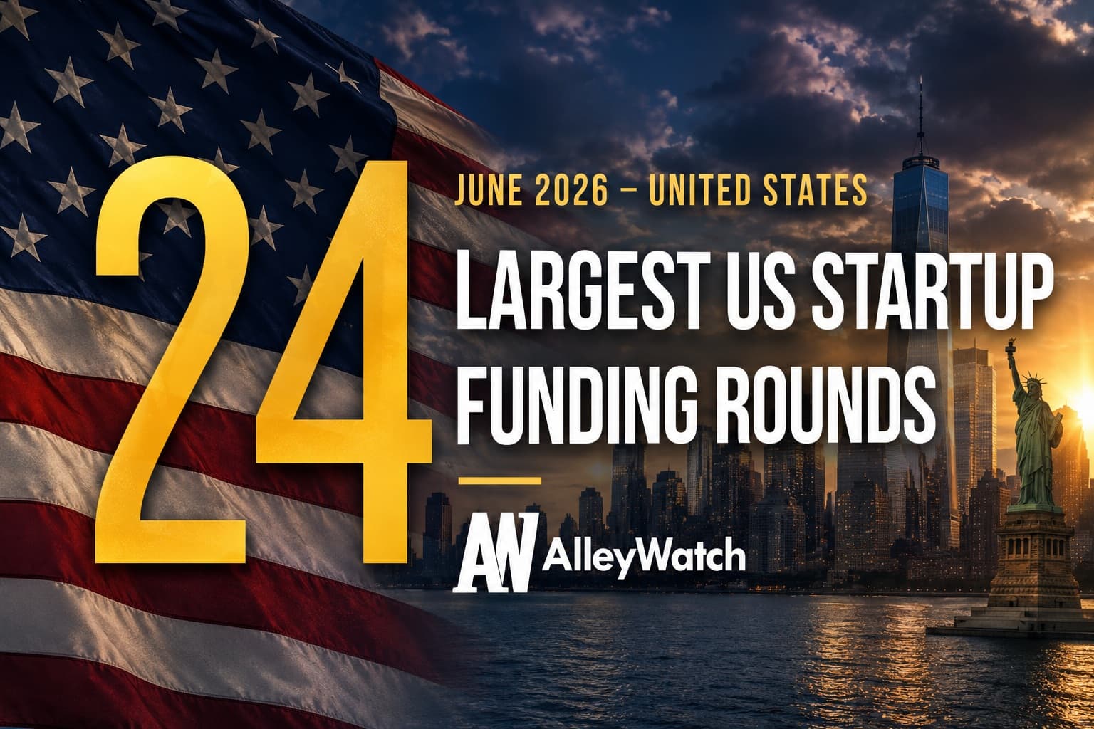 The 24 Largest US Funding Rounds of June 2026 – AlleyWatch