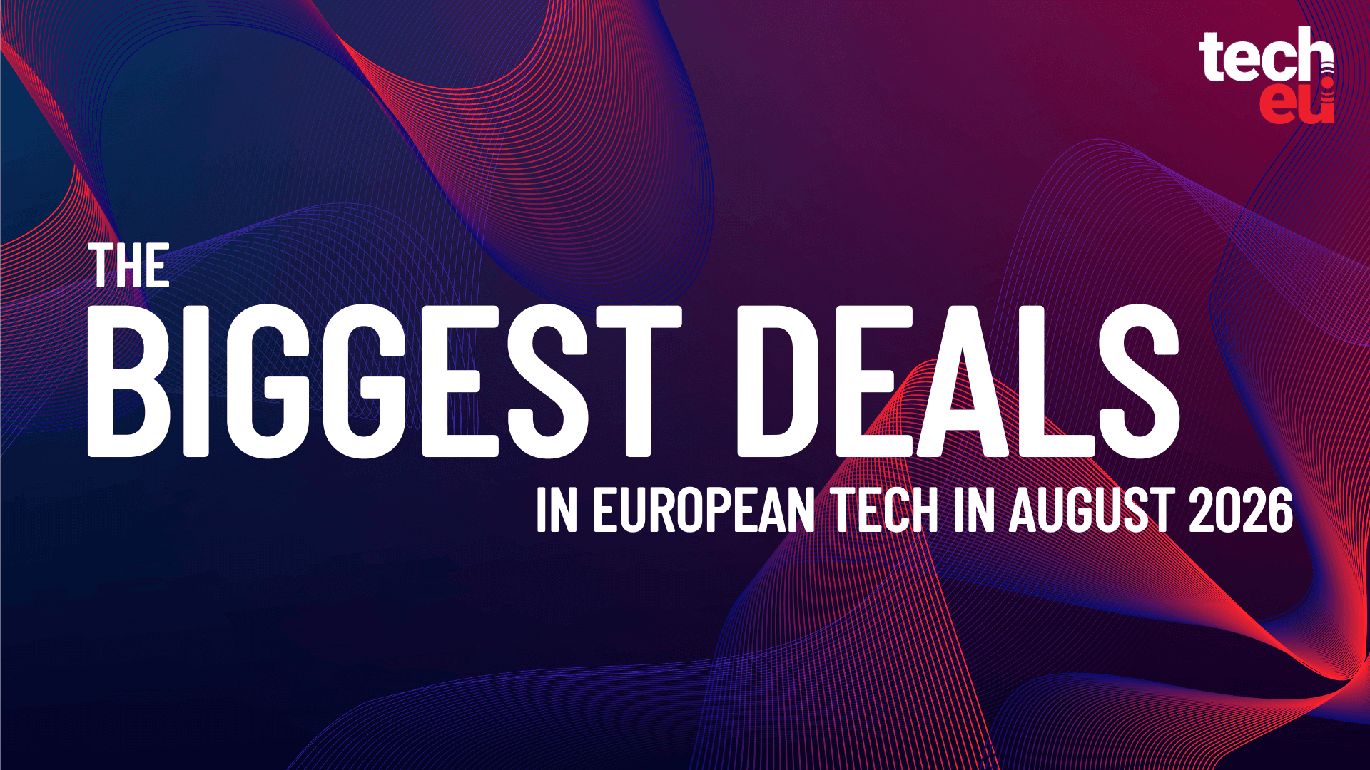 August 2026's top 10 European tech deals you need to know about - Tech.eu