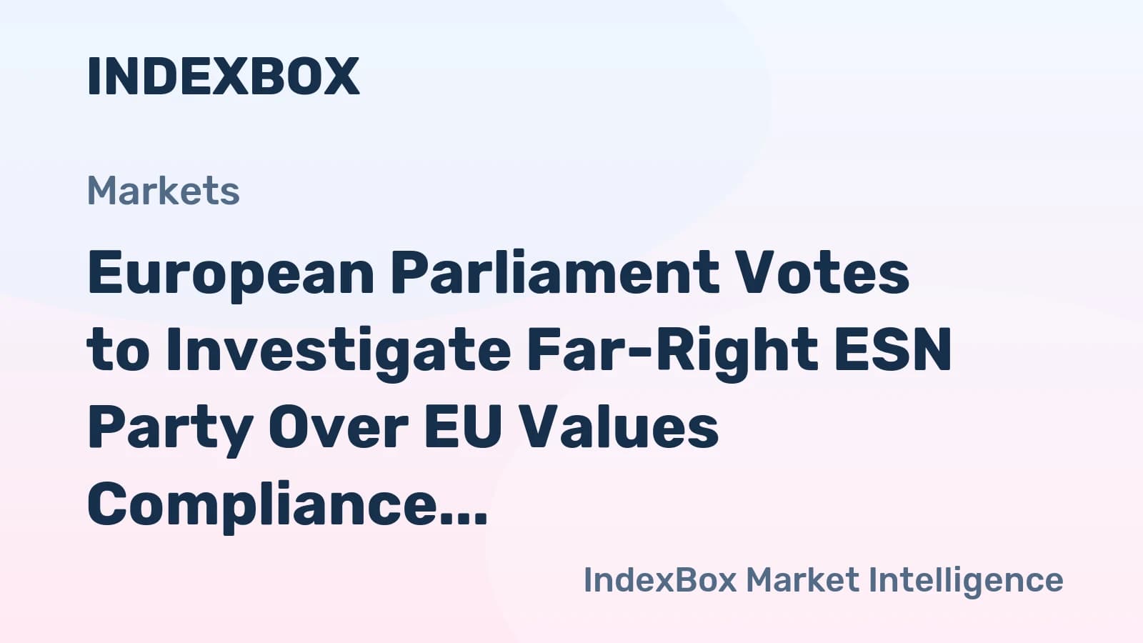 EU Parliament Launches Verification Procedure Against Europe of Sovereign Nations Party - News and Statistics - IndexBox