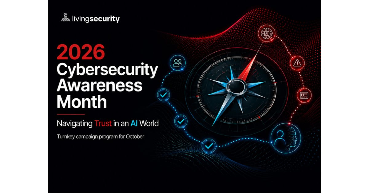 Living Security Launches 2026 Cybersecurity Awareness Month Program to Help Organizations Navigate Trust in an AI World