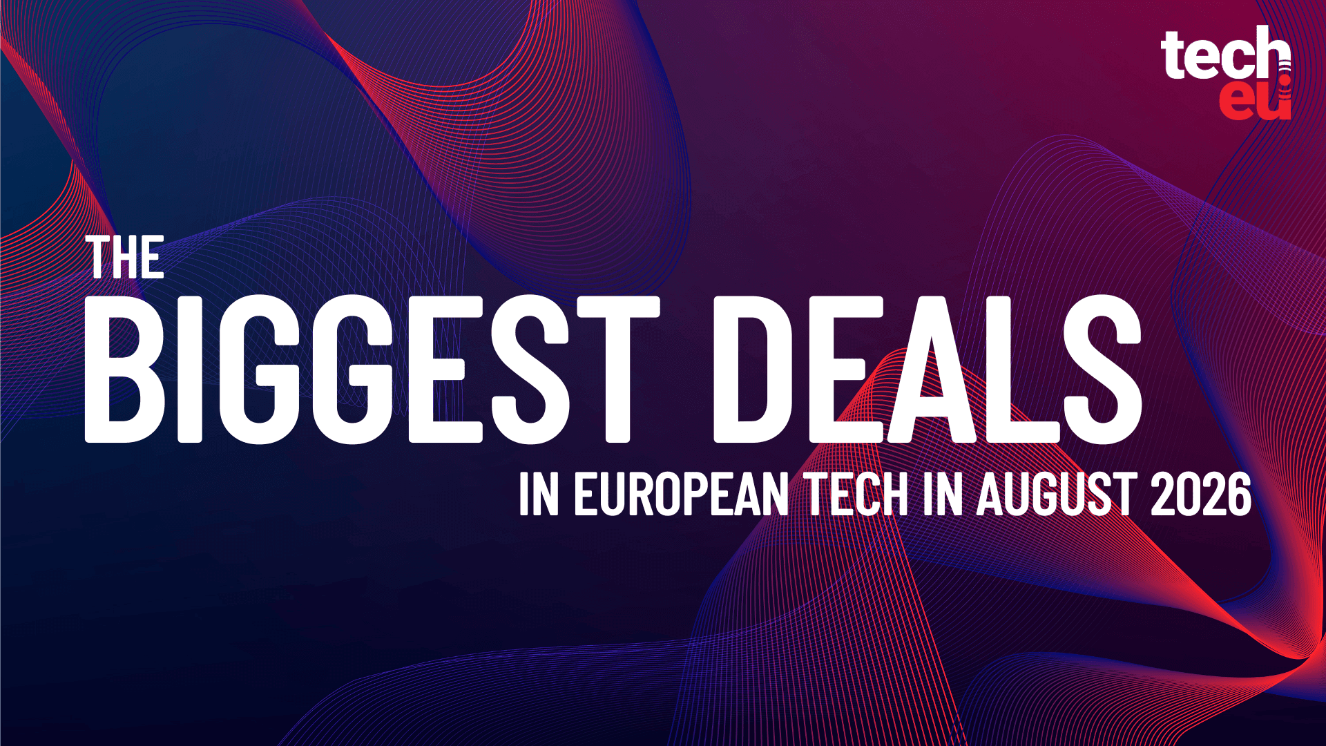 August 2026's top 10 European tech deals you need to know about - Tech.eu