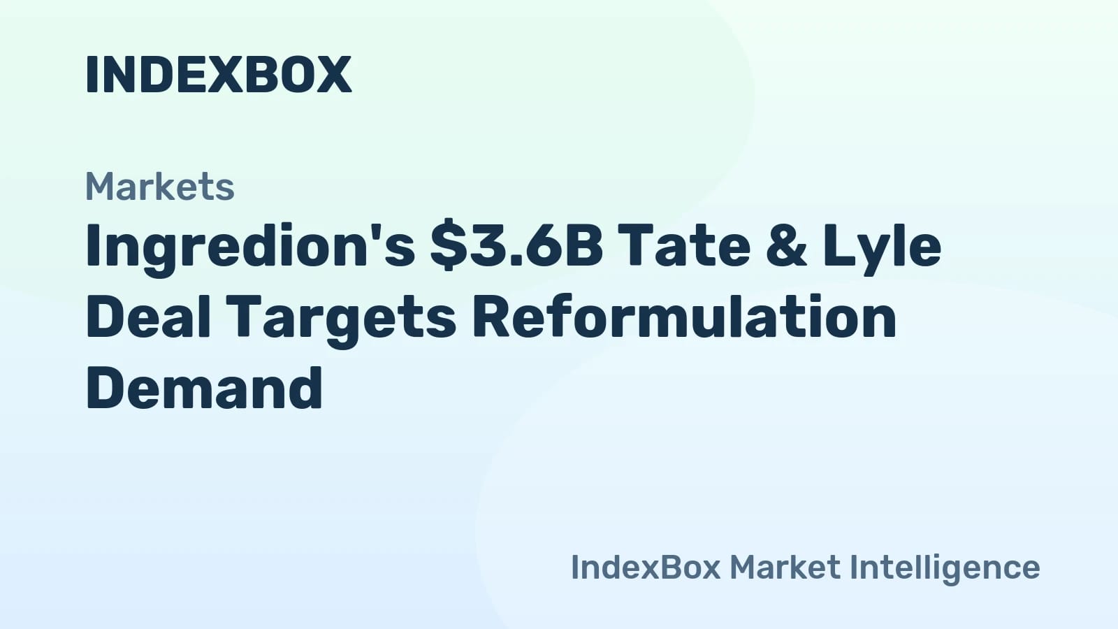 Acordo de US$ 3,6 bilhões da Ingredion com a Tate & Lyle visa a demanda por reformulação - Notícias e Estatísticas - IndexBox