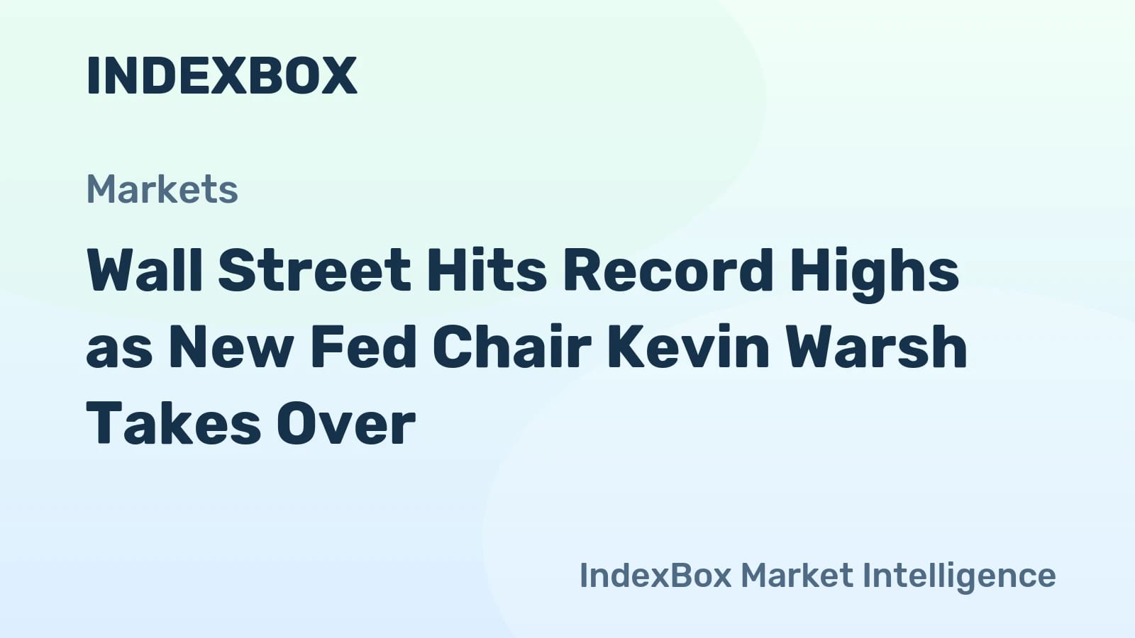 Wall Street Records and Fed Leadership Change: Kevin Warsh Succeeds Jerome Powell - News and Statistics - IndexBox