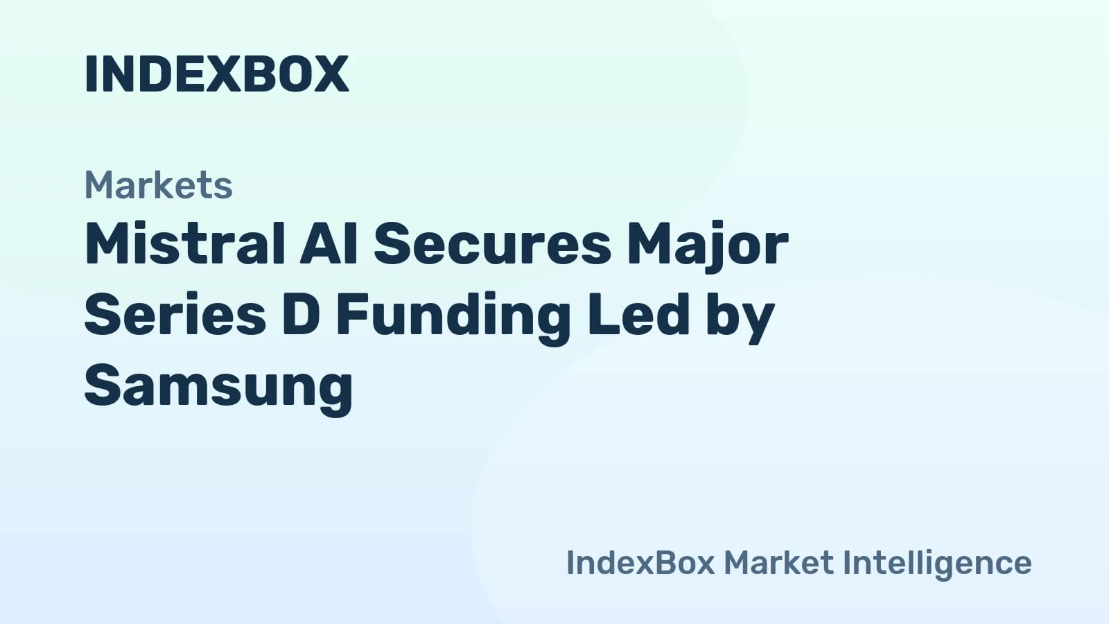 Mistral AI sammelt Series-D-Finanzierung ein: Bewertung fast verdoppelt auf über 20 Mrd. € - News und Statistiken - IndexBox