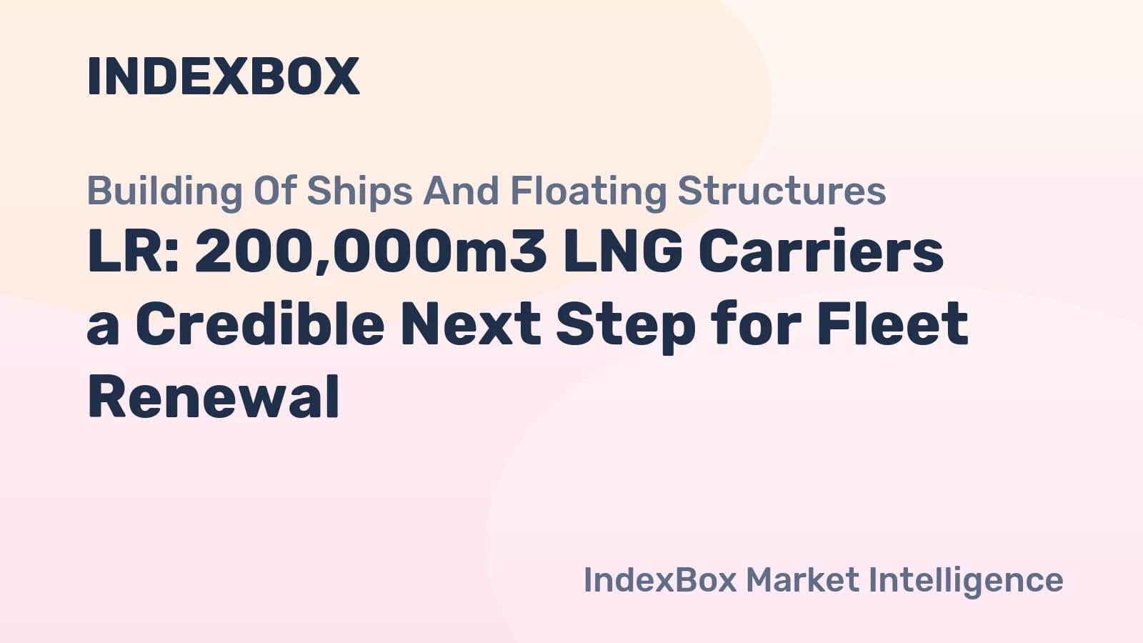 LR 연구: 200,000m3 LNG 운반선, 선단 교체의 실행 가능한 대안 - 뉴스 및 통계 - IndexBox