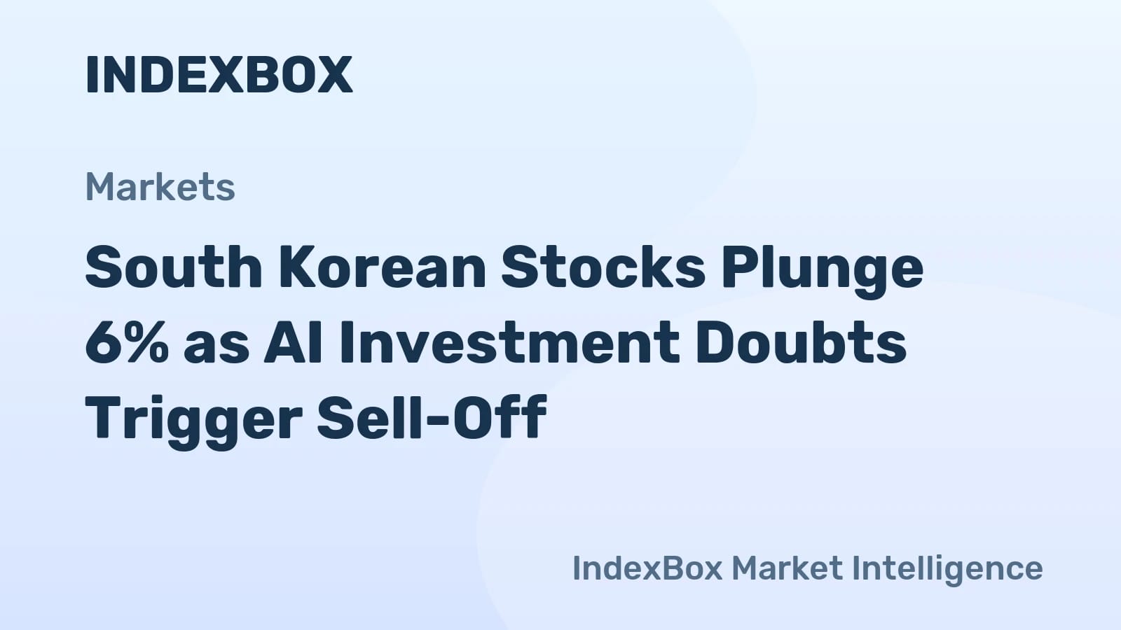 South Korean Stocks Drop 6% on AI Spending Uncertainty