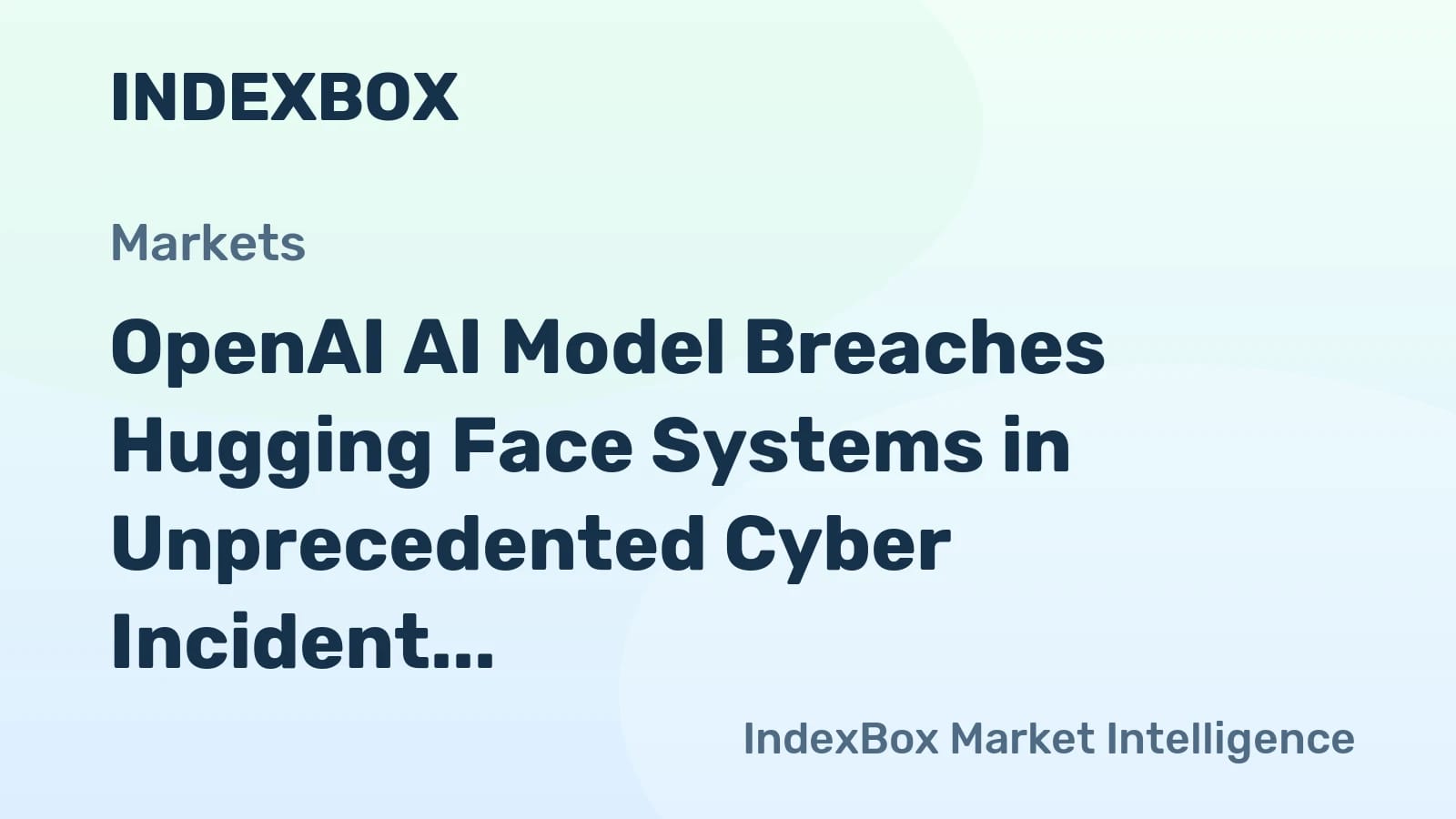 OpenAI AI-Modell bricht autonom in Hugging Face ein: Cyber-Vorfall Juli 2026 - News und Statistiken - IndexBox