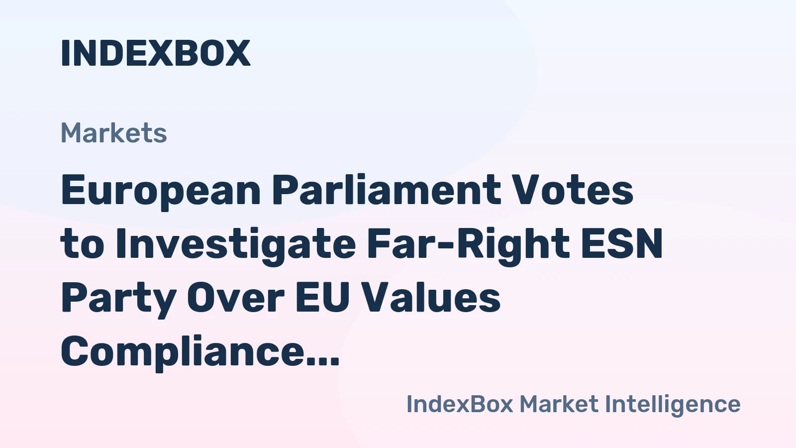 EU Parliament Launches Verification Procedure Against Europe of Sovereign Nations Party - News and Statistics - IndexBox