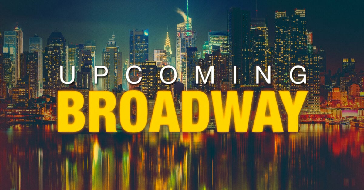 Schedule of Upcoming and Announced Broadway Shows