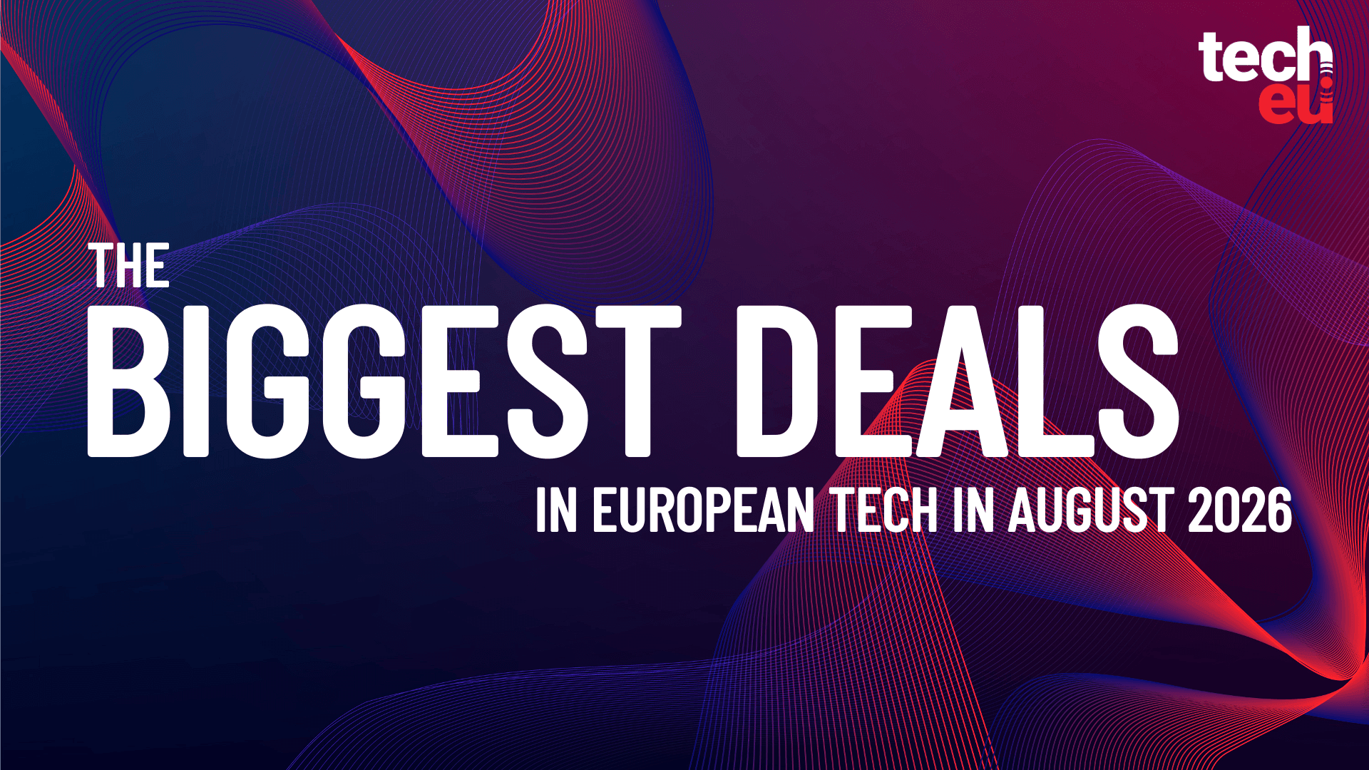 August 2026's top 10 European tech deals you need to know about - Tech.eu