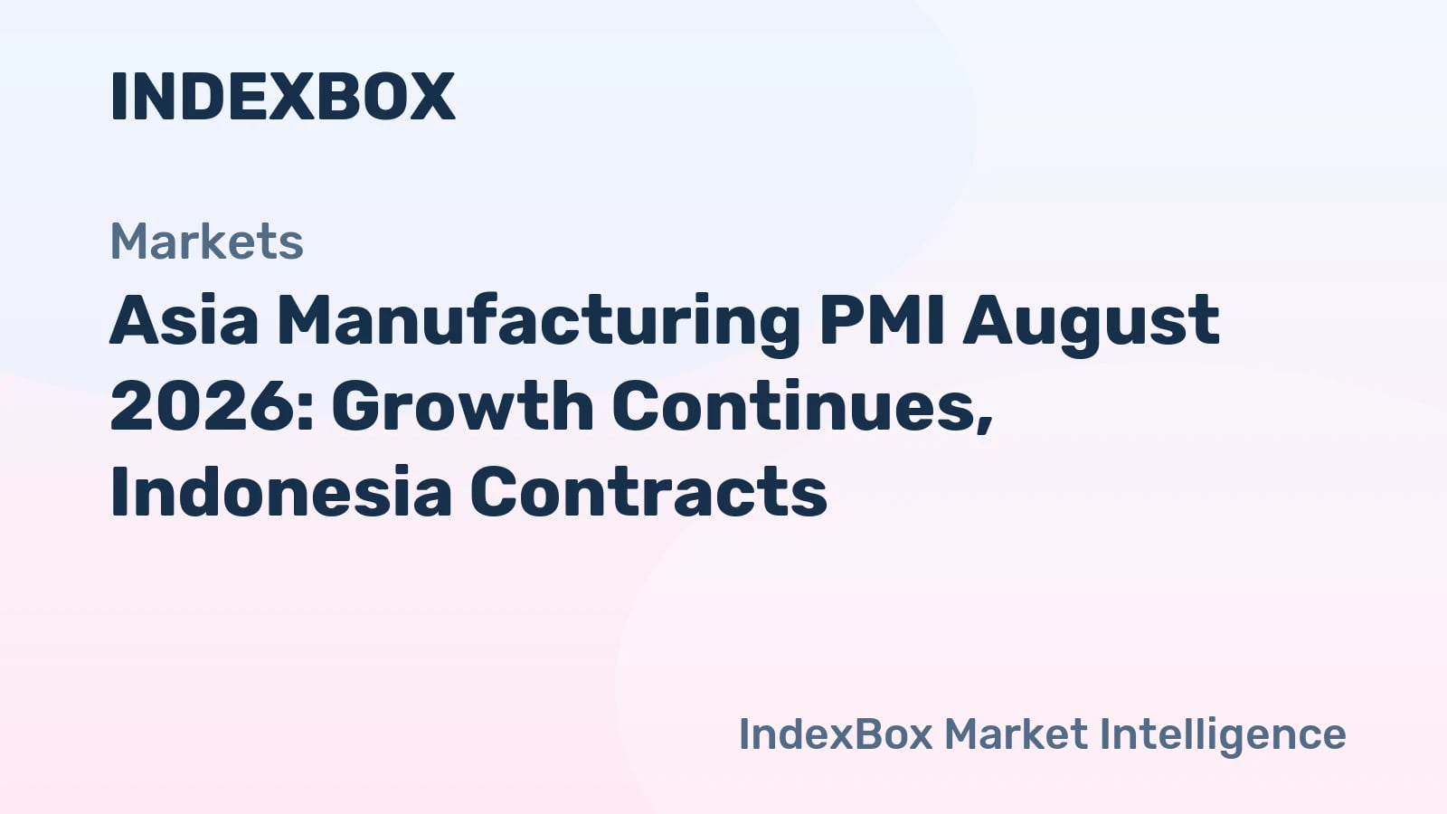 Asia Manufacturing PMI August 2026: Growth Continues, Indonesia Contracts - News and Statistics - IndexBox