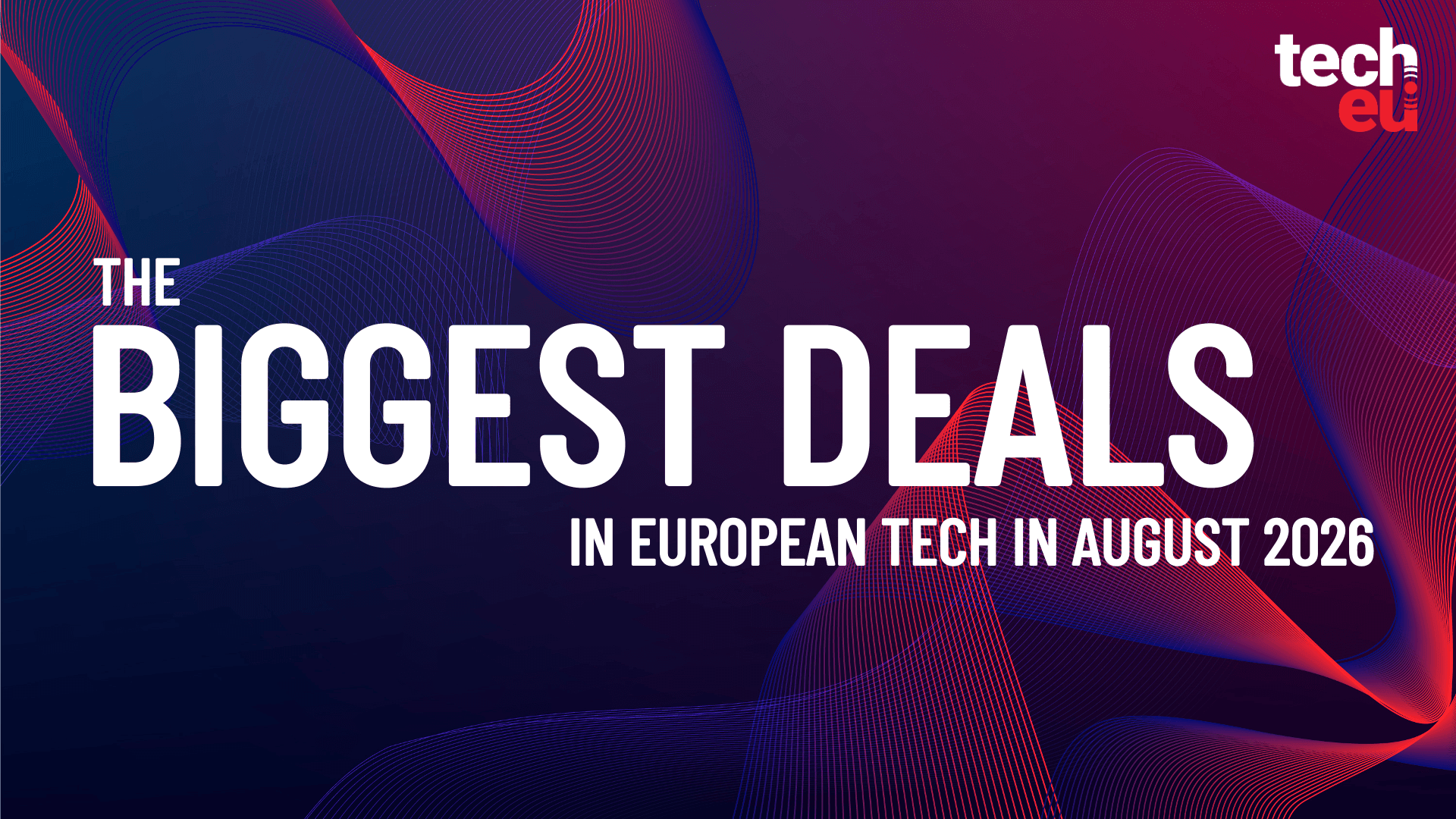 August 2026's top 10 European tech deals you need to know about - Tech.eu
