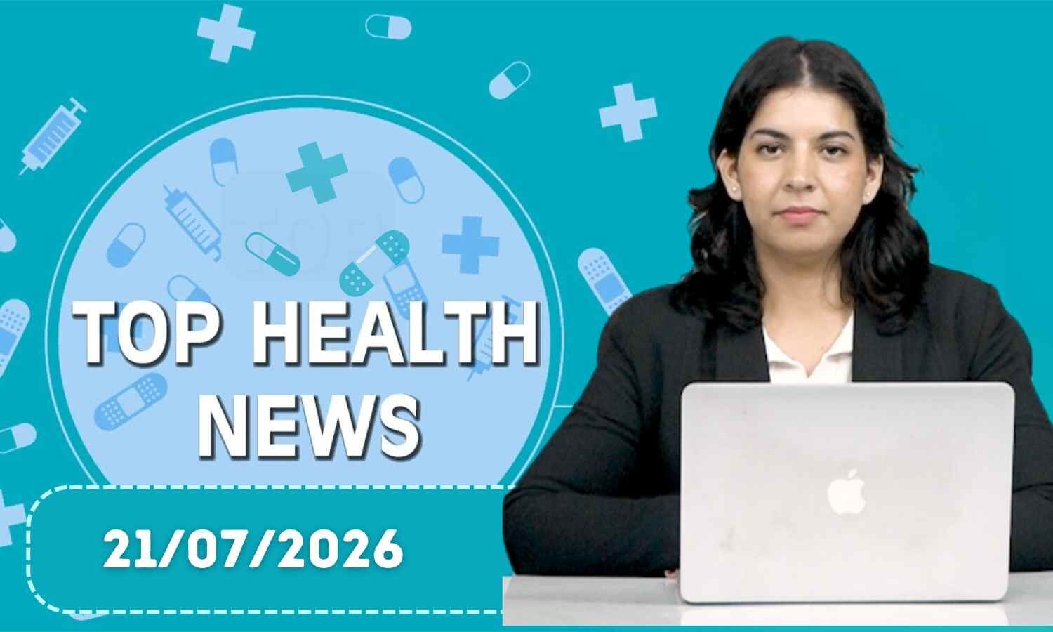 स्वास्थ्य बुलेटिन 21/जुलाई/2026