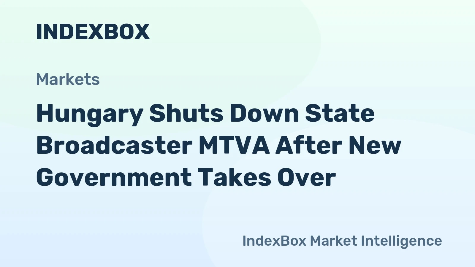 Hungary’s State TV and Radio Cease Broadcasts Under New PM Peter Magyar - News and Statistics - IndexBox