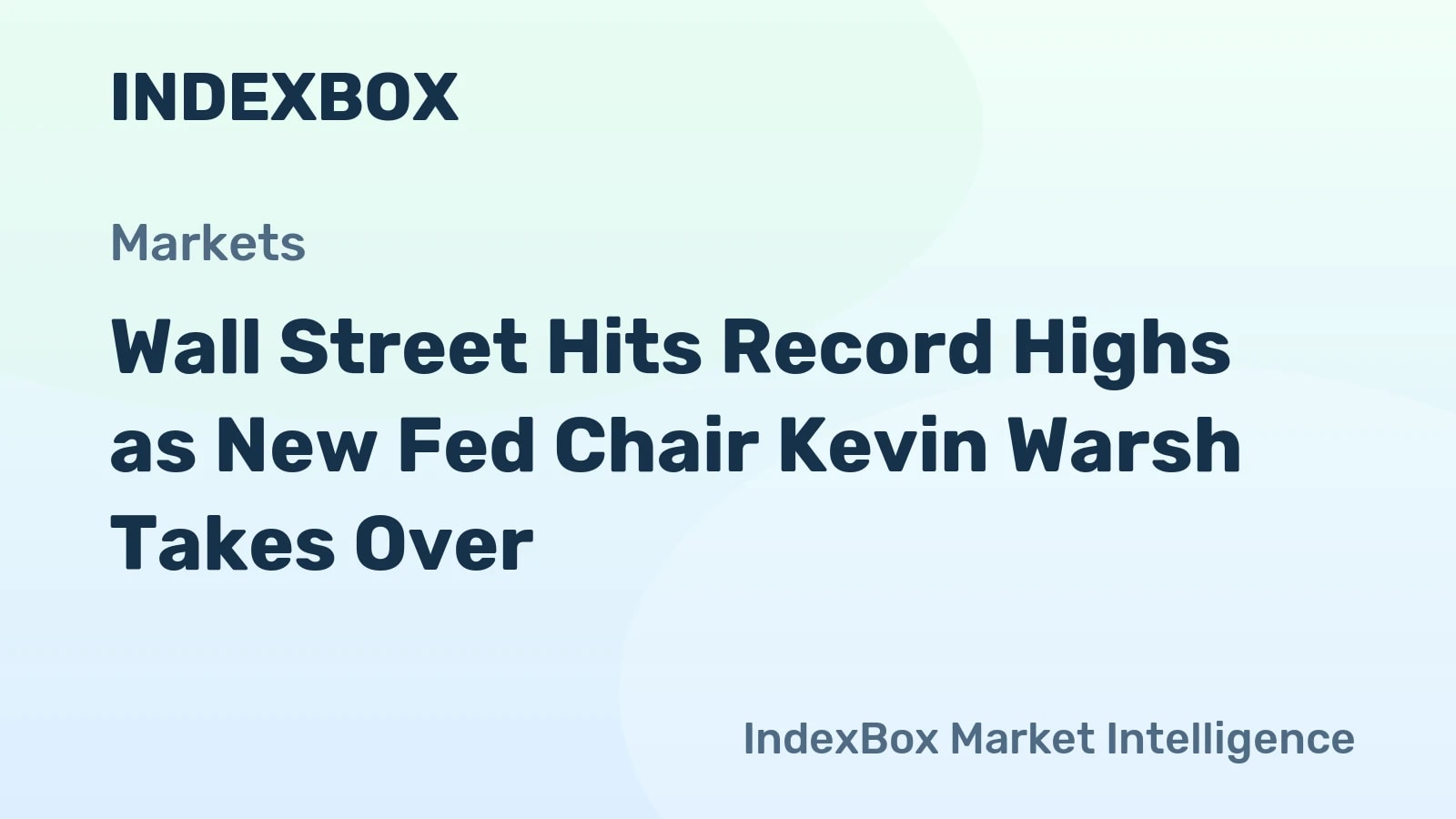 Wall Street Records and Fed Leadership Change: Kevin Warsh Succeeds Jerome Powell - News and Statistics - IndexBox