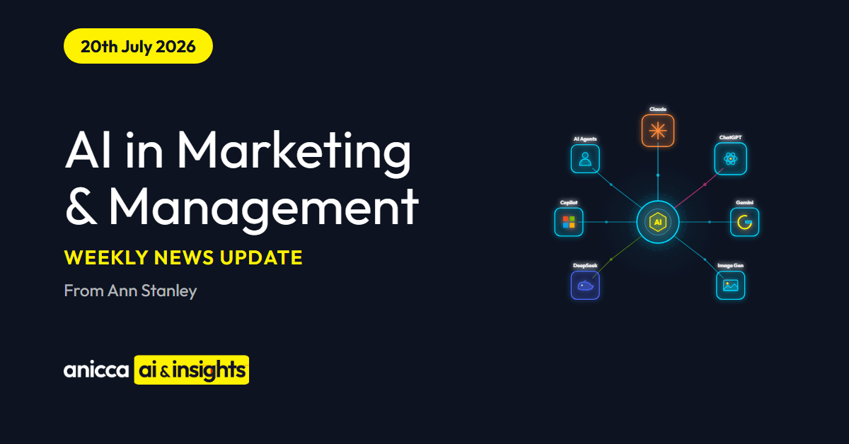 This Week in AI in Marketing & Management (20th Jul 26) - Anicca