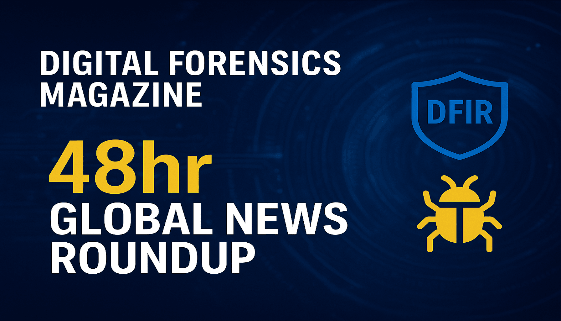 NEWS ROUNDUP - 3rd June 2026 - Digital Forensics Magazine