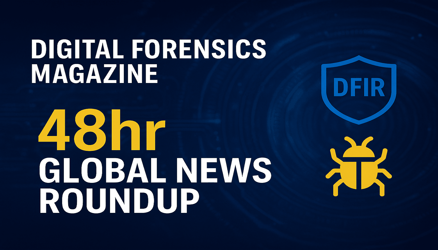 NEWS ROUNDUP - 3rd June 2026 - Digital Forensics Magazine