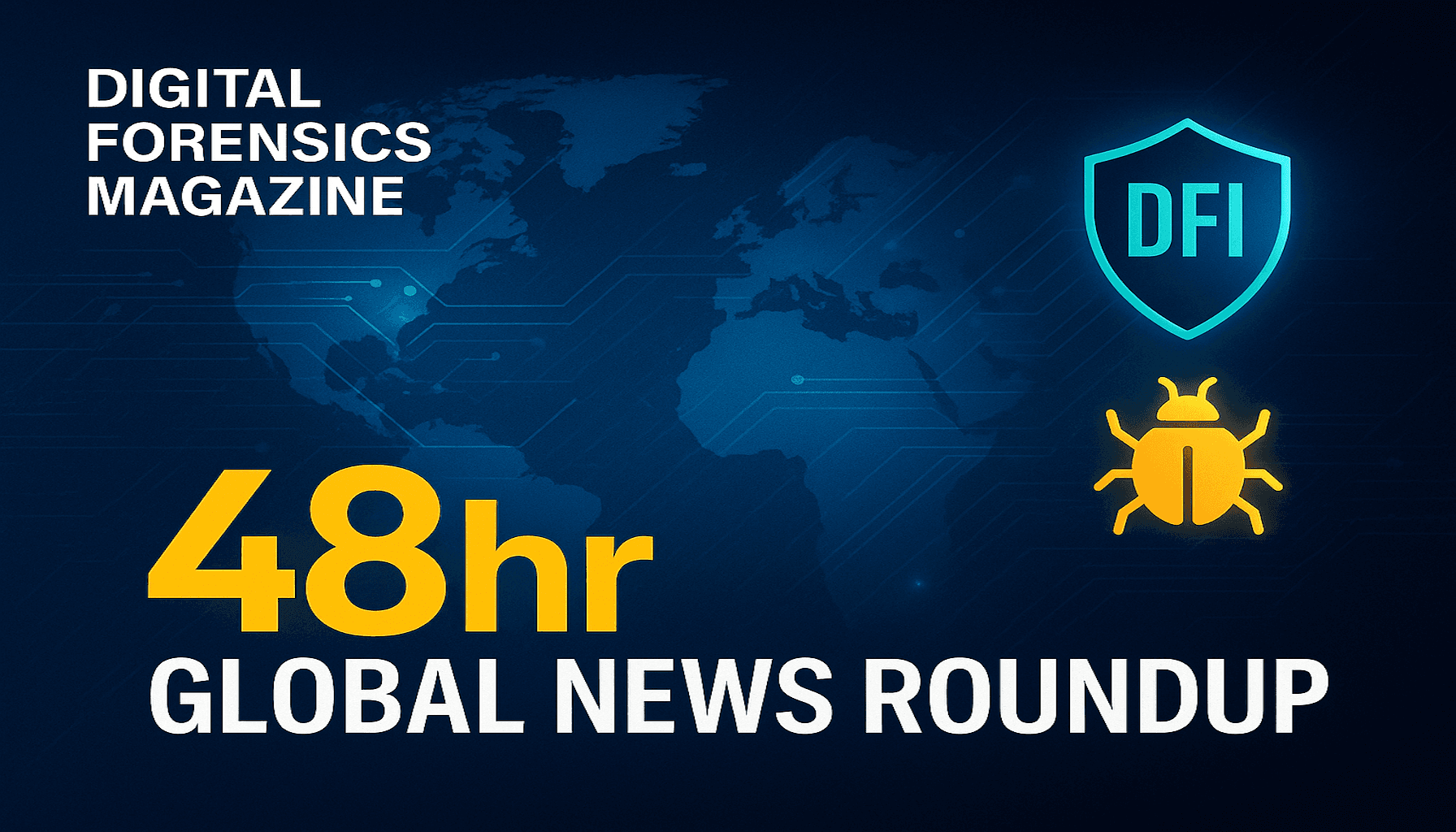 NEWS ROUNDUP - 6th July 2026 - Digital Forensics Magazine
