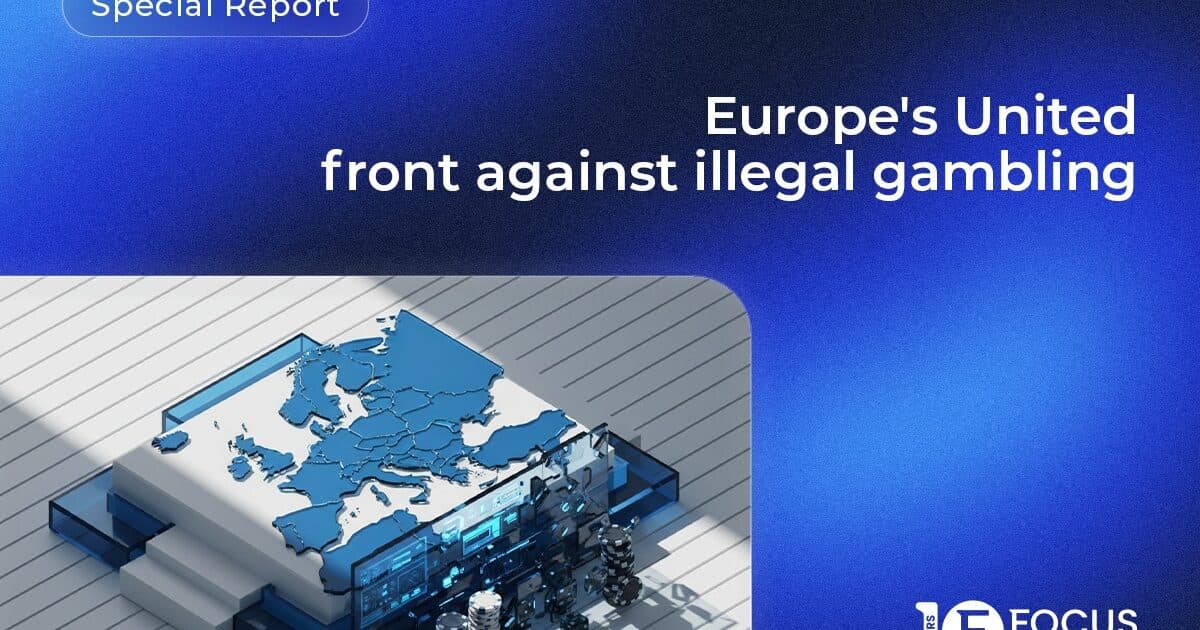 Informe especial: Forjando el frente unido de Europa contra los juegos de azar en línea ilegales