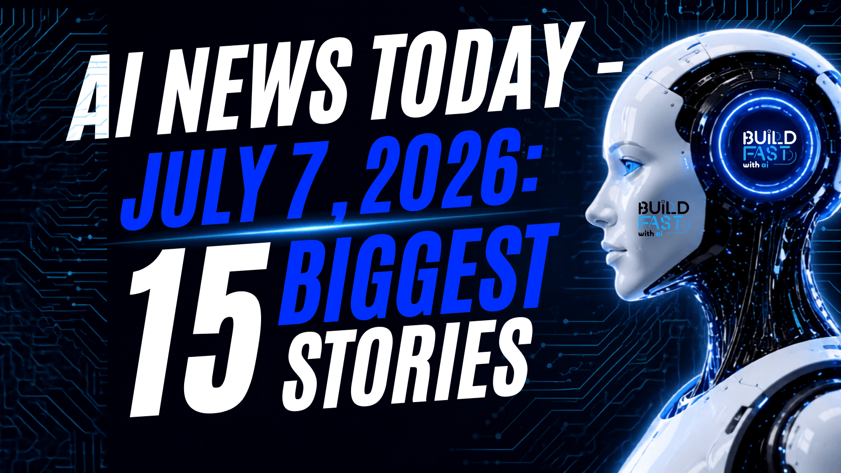 AI News Today July 7 2026: 15 Biggest Stories