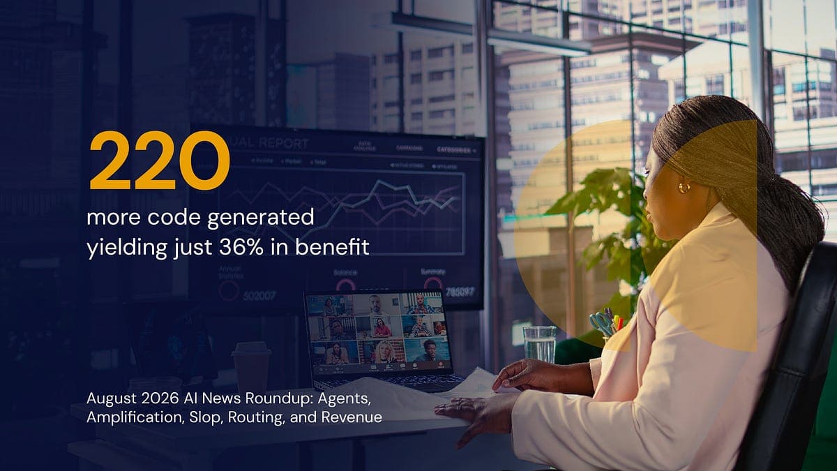 August 2026 AI News Roundup: Agents, Amplification, Slop, Routing, and Revenue
