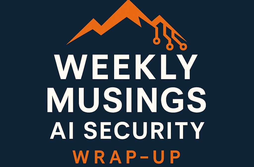Riflessioni Settimanali Top 10 AI Security Wrapup: Numero 48 24-30 Luglio 2026