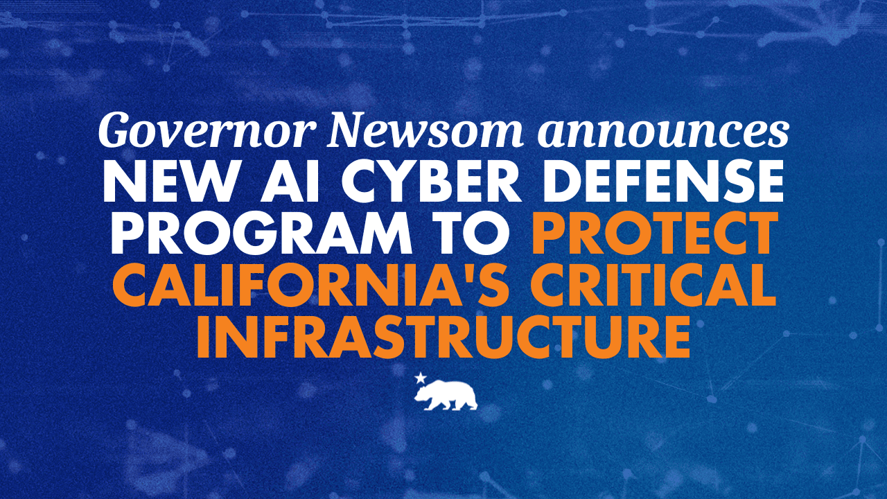 Gouverneur Newsom kündigt neues KI-Cyberabwehrprogramm zum Schutz der kritischen Infrastruktur Kaliforniens an