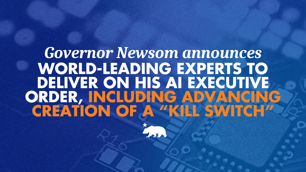 गवर्नर Newsom ने अपने AI कार्यकारी आदेश को लागू करने के लिए दुनिया के अग्रणी विशेषज्ञों की घोषणा की, जिसमें "किल स्विच" के निर्माण को आगे बढ़ाना शामिल है