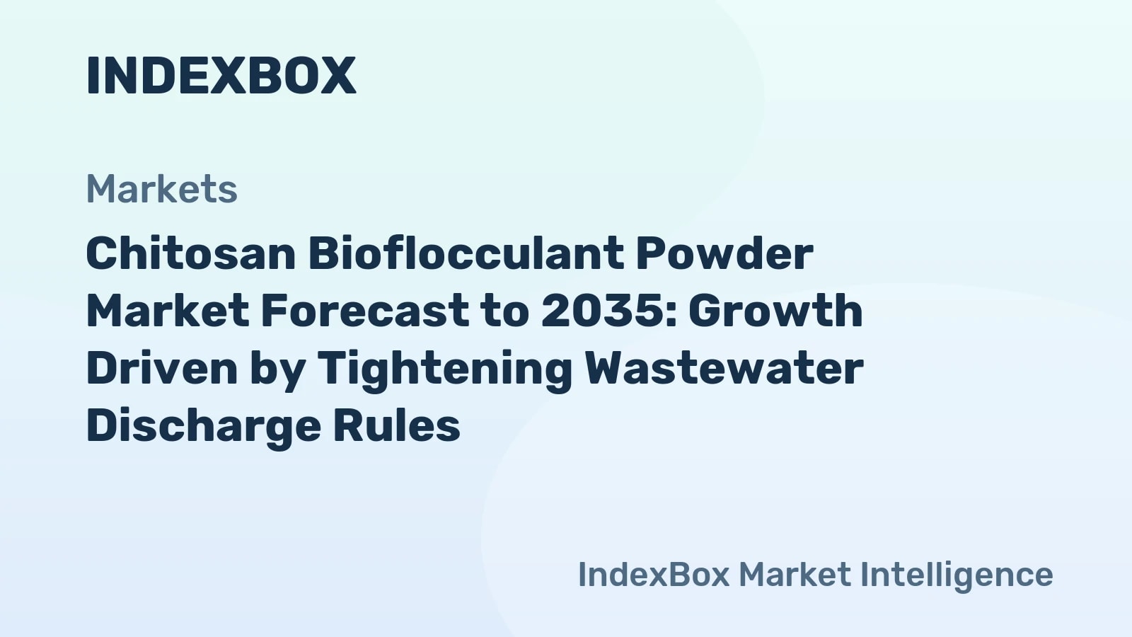 Chitosan Bioflocculant Powder Market Forecast to 2035: Growth Driven by Tightening Wastewater Discharge Rules - News and Statistics - IndexBox