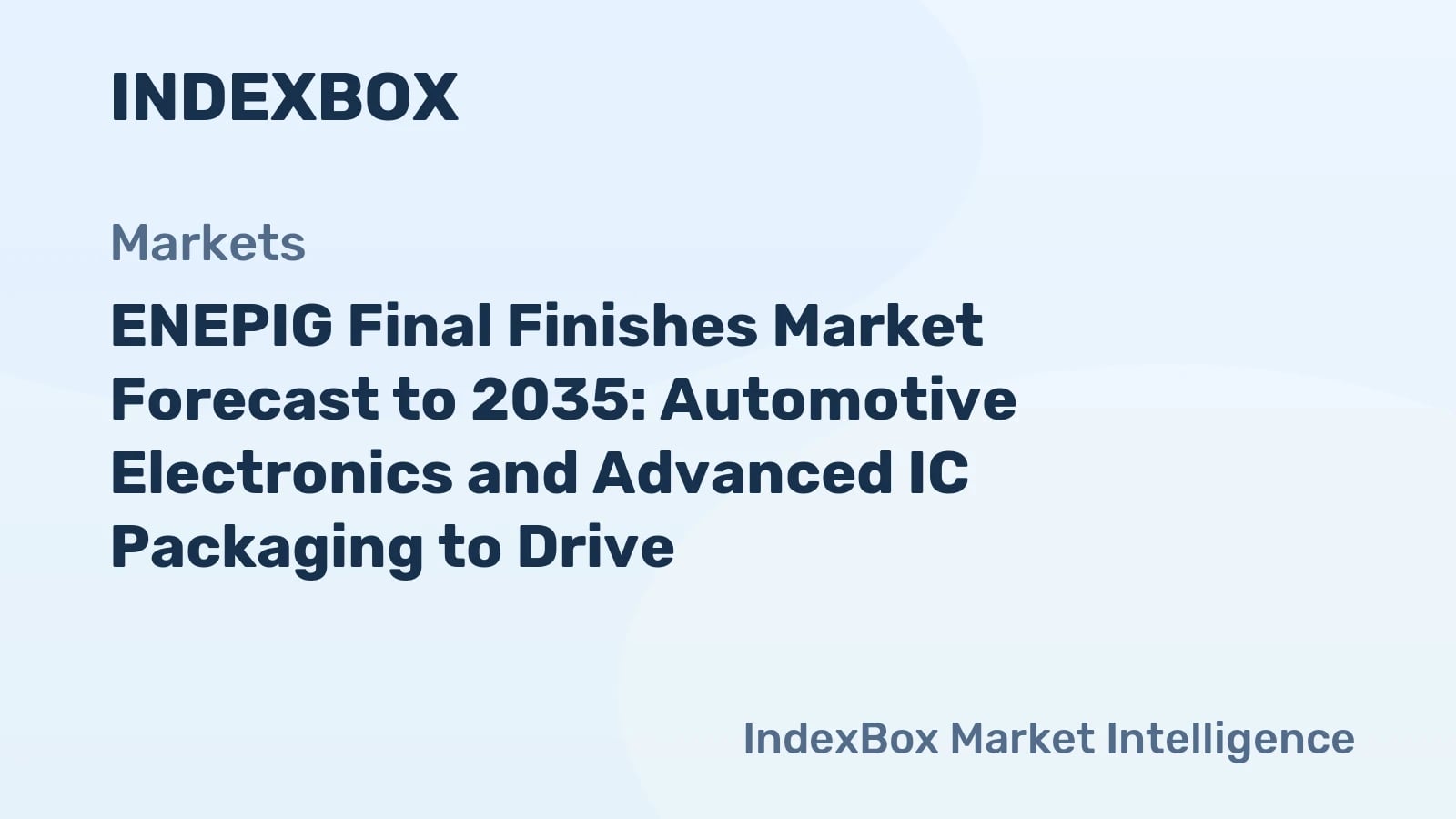 ENEPIG-Oberflächenveredelung Markt bis 2035: Automotive-Elektronik und fortschrittliche IC-Packaging treiben das Wachstum voran - News und Statistiken - IndexBox
