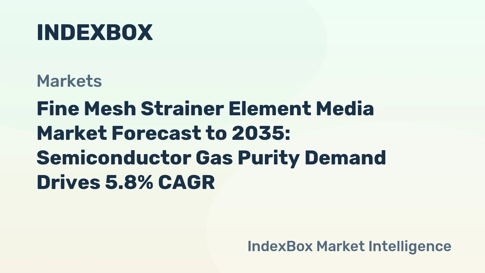 Pasar Media Elemen Saringan Mesh Halus Hingga 2035: Permintaan Filtrasi Semikonduktor Mendukung CAGR 5,8% - Berita dan Statistik - IndexBox