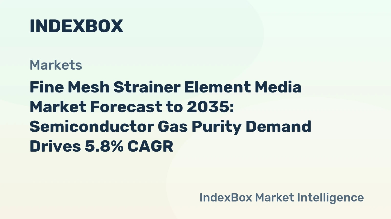 Fine Mesh Strainer Element Media Market To 2035: Semiconductor Filtration Demand Supports 5.8% CAGR - News and Statistics - IndexBox
