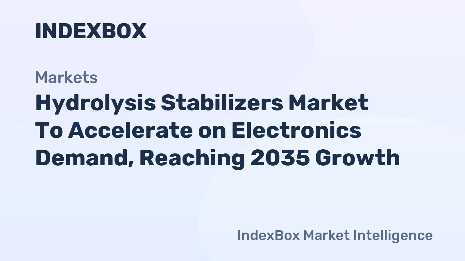 Hydrolysis Stabilizers Market Forecast to 2035: Electronics Demand Drives Growth - News and Statistics - IndexBox