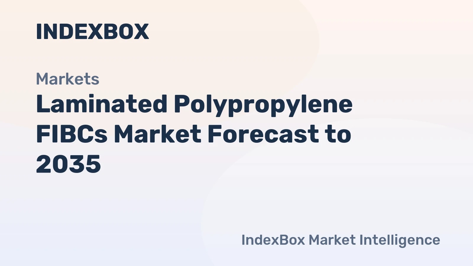 Laminated Polypropylene FIBCs Market To 2035: Growth Driven by Chemical and Electronics Demand - News and Statistics - IndexBox