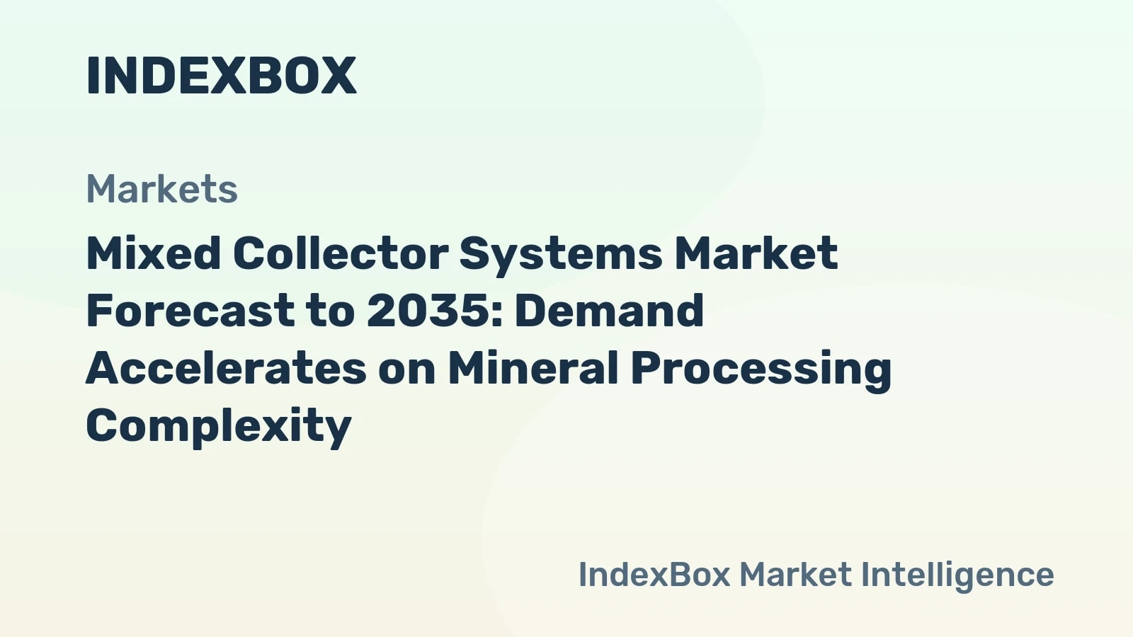 Mixed Collector Systems Market To 2035: Growth Driven by Declining Ore Grades - News and Statistics - IndexBox
