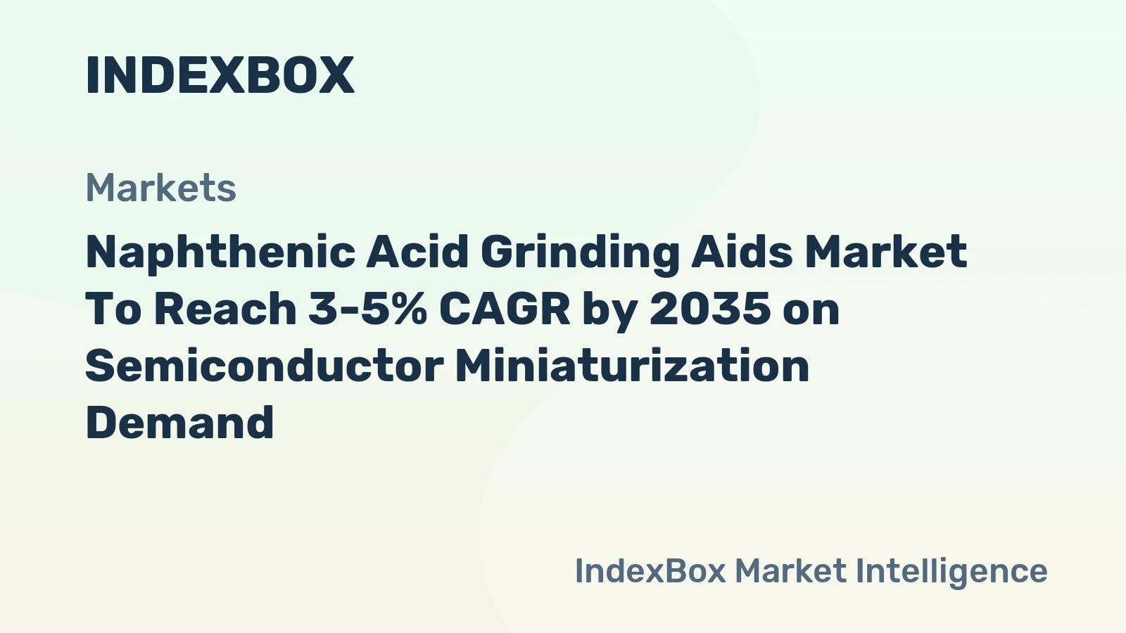 Naphthenic Acid Grinding Aids Market Forecast 2026-2035: 3-5% CAGR Driven by Semiconductor Miniaturization - News and Statistics - IndexBox