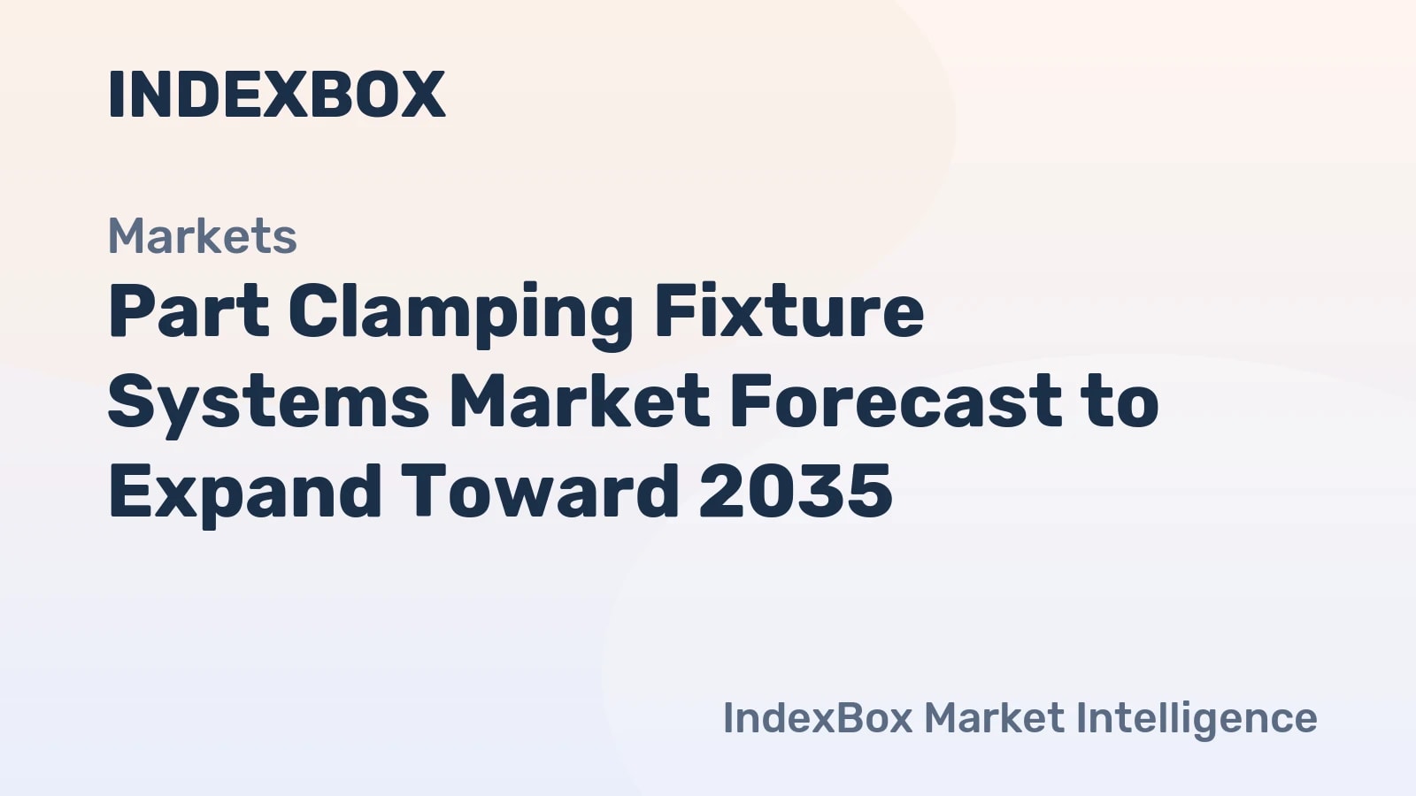 Part Clamping Fixture Systems Market Forecast to Expand Toward 2035, Driven by Semiconductor and Automation Demand - News and Statistics - IndexBox