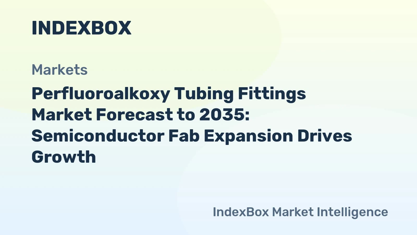 Perfluoroalkoxy Tubing Fittings Market To 2035: High-Purity Demand Accelerates - News and Statistics - IndexBox