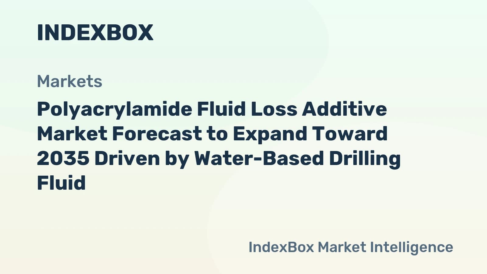 Polyacrylamide Fluid Loss Additive Market Forecast to Expand Toward 2035 Driven by Water-Based Drilling Fluid Adoption - News and Statistics - IndexBox