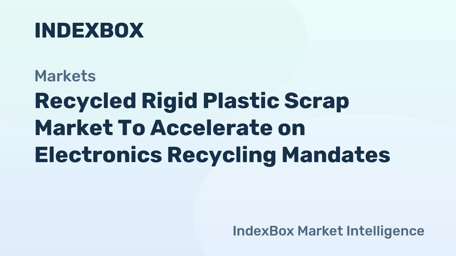 Recycled Rigid Plastic Scrap Market Forecast to 2035: Electronics Recycling Mandates Drive Expansion - News and Statistics - IndexBox