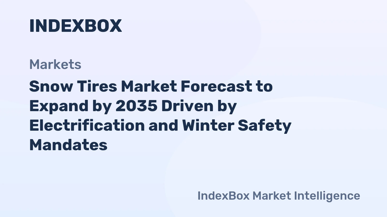 Snow Tires Market Forecast to Expand by 2035 Driven by Electrification and Winter Safety Mandates - News and Statistics - IndexBox