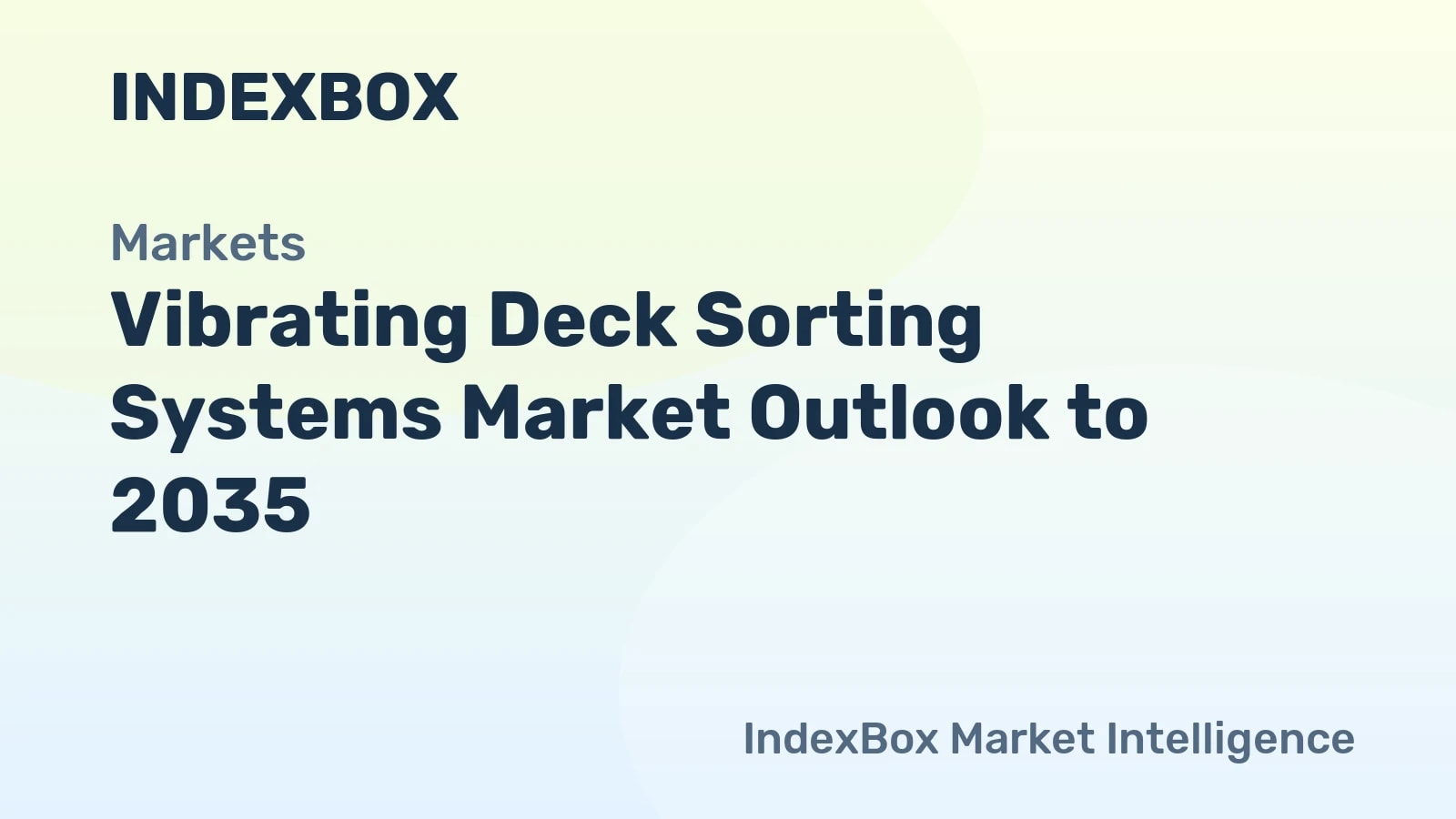 Vibrating Deck Sorting Systems Market Outlook to 2035 - News and Statistics - IndexBox