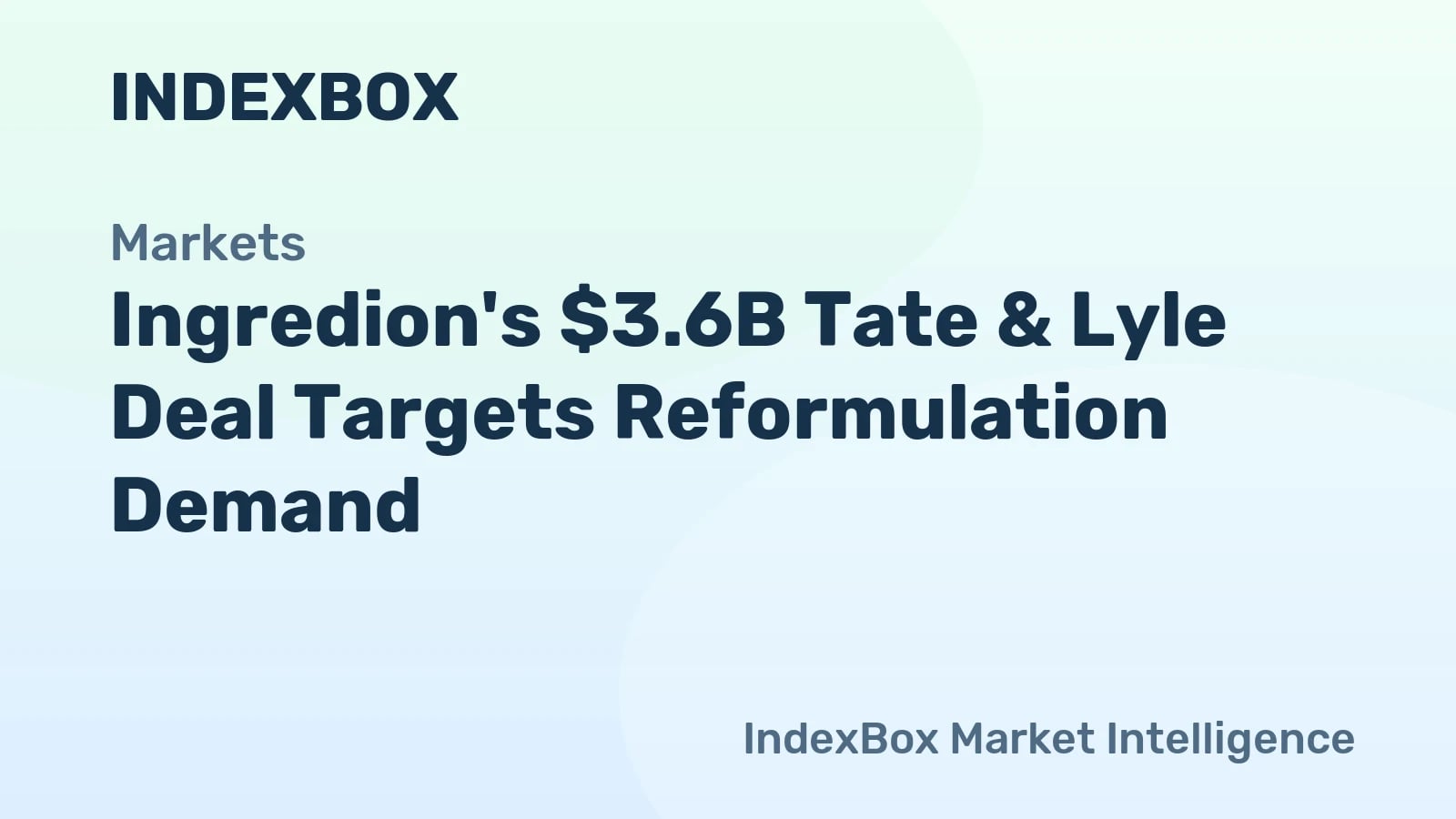 L'accordo da 3,6 miliardi di dollari tra Ingredion e Tate & Lyle punta alla domanda di riformulazione - News and Statistics - IndexBox