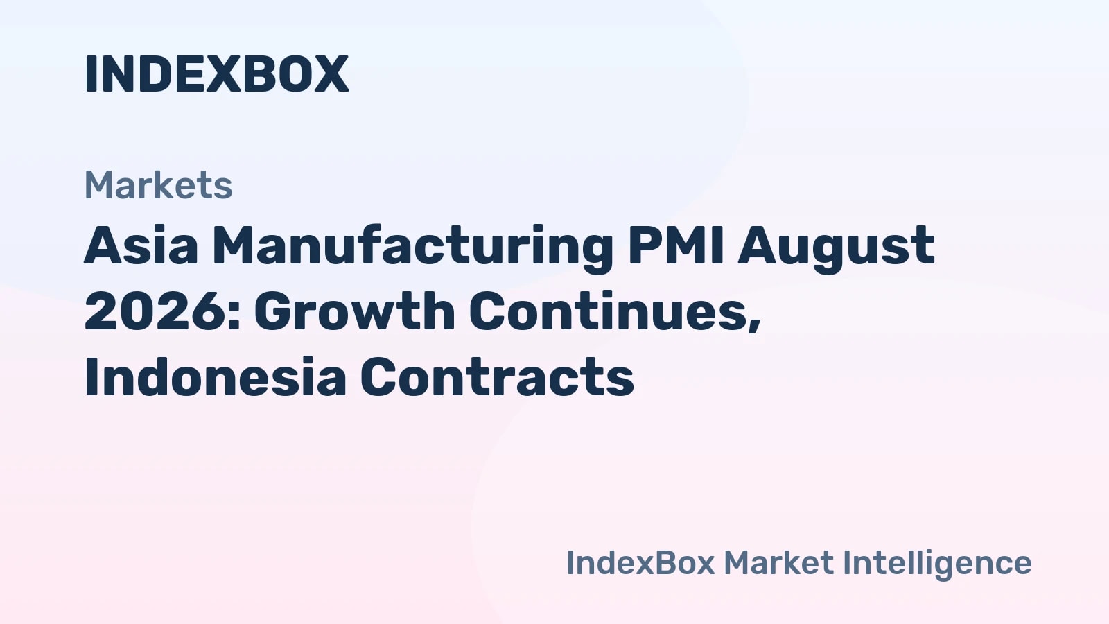 Asia Manufacturing PMI August 2026: Growth Continues, Indonesia Contracts - News and Statistics - IndexBox
