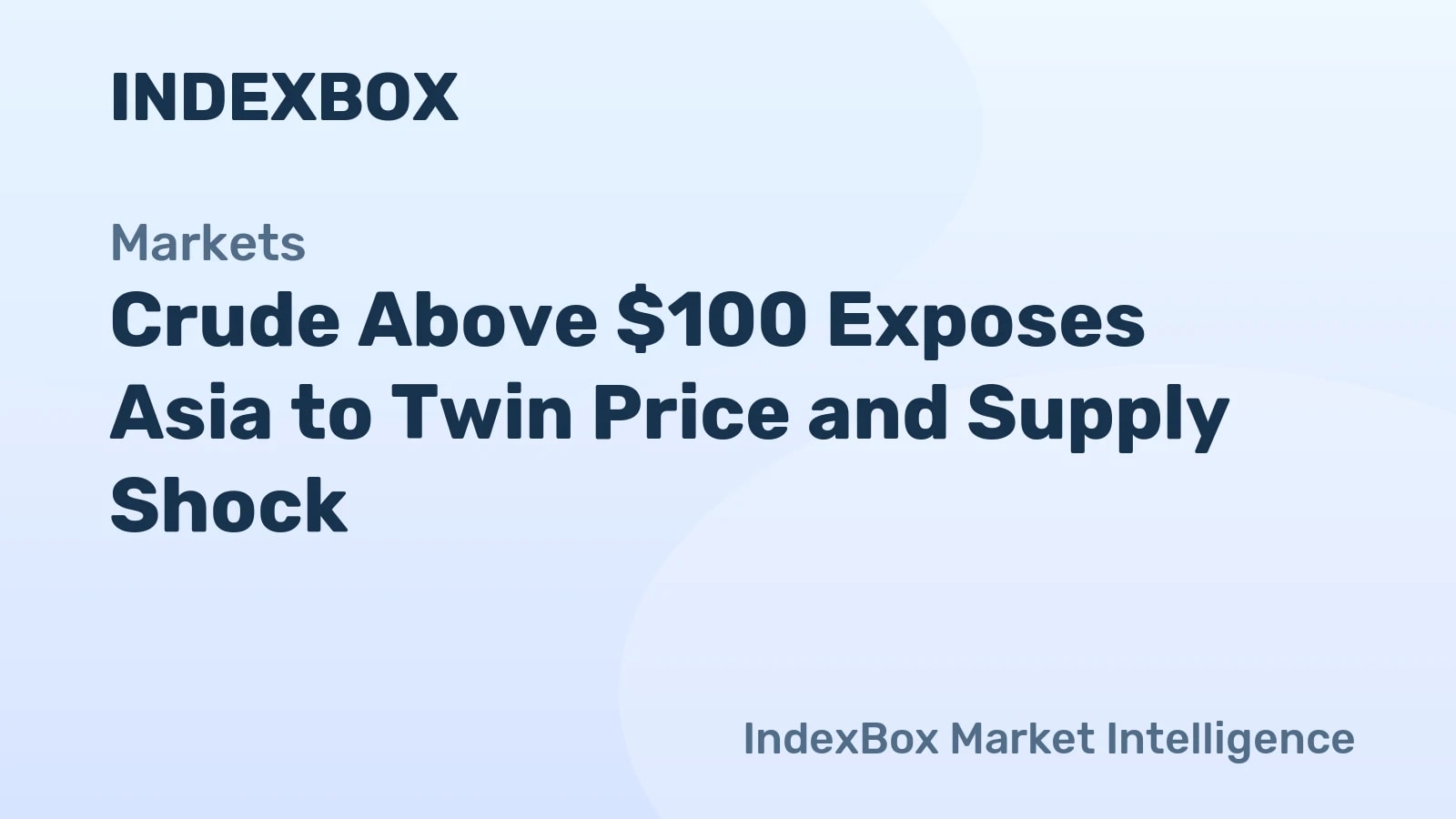 Crude Above $100 Exposes Asia to Twin Price and Supply Shock - News and Statistics - IndexBox